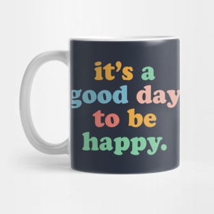 It's A Good Day To Be Happy Motivational Happiness Be Kind Mug